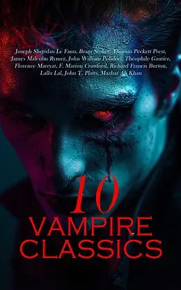 E-Book (epub) 10 Vampire Classics von Joseph Sheridan Le Fanu, Bram Stoker, Thomas Peckett Prest