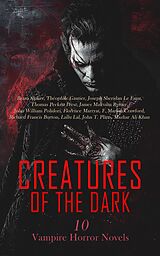 eBook (epub) Creatures of the Dark: 10 Vampire Horror Novels de Bram Stoker, Théophile Gautier, Joseph Sheridan Le Fanu