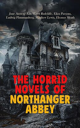 eBook (epub) The Horrid Novels of Northanger Abbey de Jane Austen, Ann Ward Radcliffe, Eliza Parsons