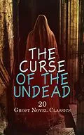 E-Book (epub) The Curse of the Undead - 20 Ghost Novel Classics von H. P. Lovecraft, Francis Marion Crawford, Henry James