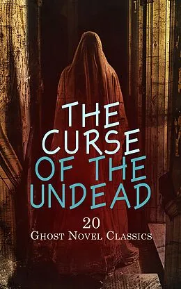 E-Book (epub) The Curse of the Undead - 20 Ghost Novel Classics von H. P. Lovecraft, Francis Marion Crawford, Henry James