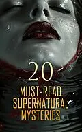 E-Book (epub) 20 Must-Read Supernatural Mysteries von Jean Webster, Ambrose Bierce, Carolyn Wells