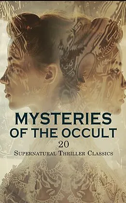 E-Book (epub) Mysteries of the Occult: 20 Supernatural Thriller Classics von Edgar Wallace, H. P. Lovecraft, Jean Webster