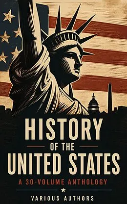 E-Book (epub) History of the United States: A 30-Volume Anthology von James Ford Rhodes, Herbert Eugene Bolton, Thomas Maitland Marshall