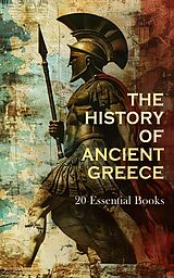 eBook (epub) The History of Ancient Greece: 20 Essential Books de Herodotus, Thucydides, Xenophon