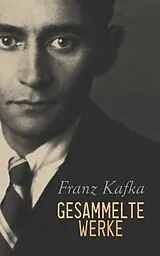 E-Book (epub) Franz Kafka - Gesammelte Werke von Franz Kafka