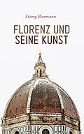 E-Book (epub) Florenz und seine Kunst von Georg Biermann