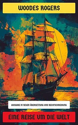 E-Book (epub) Eine Reise um die Welt von Woodes Rogers