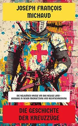 E-Book (epub) Die Geschichte der Kreuzzüge von Joseph François Michaud