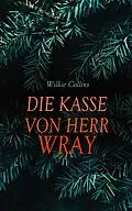 E-Book (epub) Die Kasse von Herr Wray von Wilkie Collins