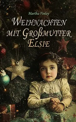 E-Book (epub) Weihnachten mit Großmutter Elsie von Martha Finley