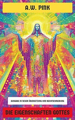 E-Book (epub) Die Eigenschaften Gottes von A.W. Pink