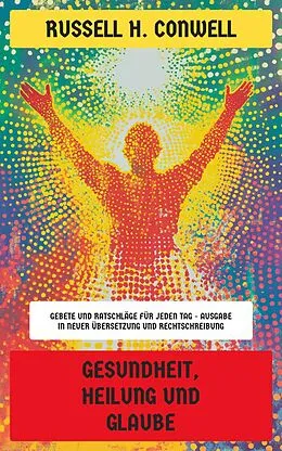 E-Book (epub) Gesundheit, Heilung und Glaube von Russell H. Conwell