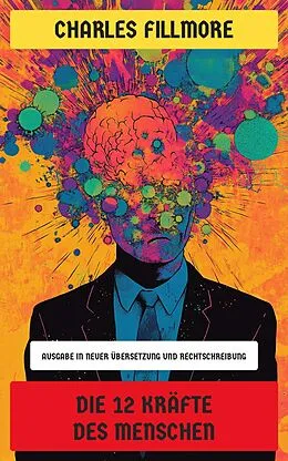 E-Book (epub) Die 12 Kräfte des Menschen von Charles Fillmore