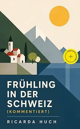 E-Book (epub) Frühling in der Schweiz von Ricarda Huch