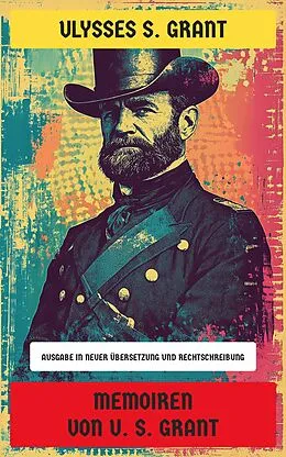 E-Book (epub) Memoiren von U. S. Grant von Ulysses S. Grant
