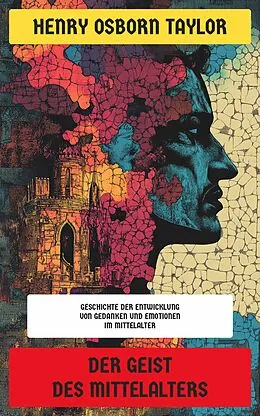 E-Book (epub) Der Geist des Mittelalters von Henry Osborn Taylor