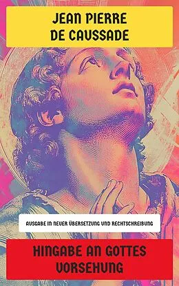 E-Book (epub) Hingabe an Gottes Vorsehung von Jean Pierre de Caussade