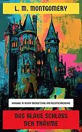 E-Book (epub) Das blaue Schloss der Träume von L. M. Montgomery