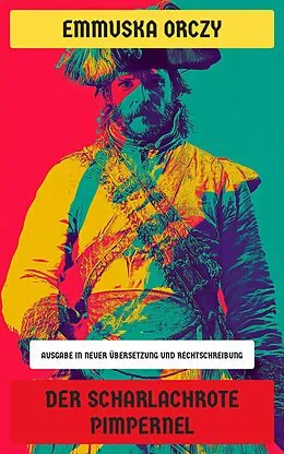 E-Book (epub) Der Scharlachrote Pimpernel von Emmuska Orczy