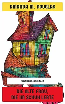 E-Book (epub) Die alte Frau, die im Schuh lebte von Amanda M. Douglas