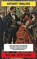 E-Book (epub) Wie wir jetzt leben von Anthony Trollope