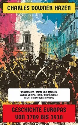 E-Book (epub) Geschichte Europas von 1789 bis 1918 von Charles Downer Hazen