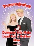 E-Book (epub) Transmigrated: Dumping the Male Lead for a Better Man von AmeliaRose