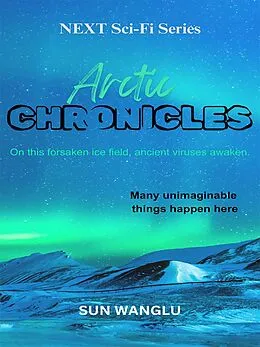 E-Book (epub) NEXT Sci-Fi Series Arctic Chronicles von SunWanglu