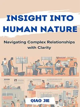E-Book (epub) Insight into Human Nature Navigating Complex Relationships with Clarity von Qiao Jie