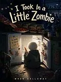 E-Book (epub) I Took In a Little Zombie von Wren Halloway