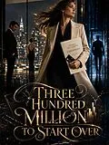 E-Book (epub) Three Hundred Million to Start Over von Rachel Morgan