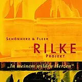 Schönherz & Fleer CD Rilke Projekt: In Meinem Wilden Herzen