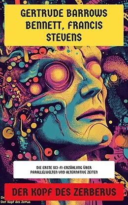 E-Book (epub) Der Kopf des Zerberus von Gertrude Barrows Bennett, Francis Stevens