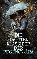 E-Book (epub) Die größten Klassiker der Regency-Ära von Walter Scott, Mary Shelley, Jane Austen