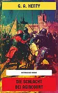 E-Book (epub) Die Schlacht bei Agincourt von G. A. Henty
