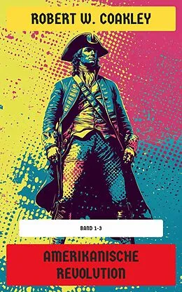 E-Book (epub) Amerikanische Revolution von Robert W. Coakley