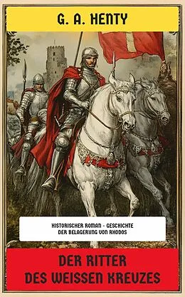 E-Book (epub) Der Ritter des weißen Kreuzes von G. A. Henty