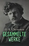 E-Book (epub) G. K. Chesterton - Gesammelte Werke von Gilbert Keith Chesterton