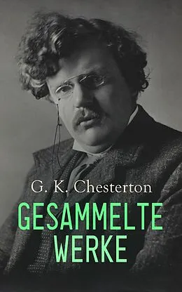 E-Book (epub) G. K. Chesterton - Gesammelte Werke von Gilbert Keith Chesterton