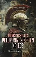 E-Book (epub) Die Geschichte des Peloponnesischen Kriegs (Komplette Ausgabe: Buch 1&amp;2) von Thukydides, Xenophon
