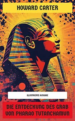 E-Book (epub) Die Entdeckung des Grab von Pharao Tutanchamun von Howard Carter