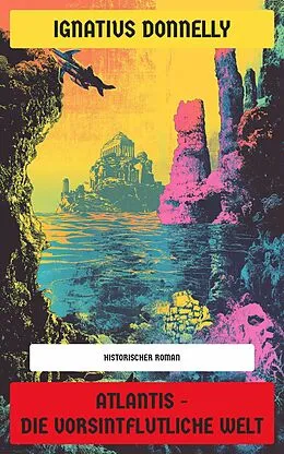 E-Book (epub) Atlantis - Die vorsintflutliche Welt von Ignatius Donnelly