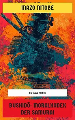 E-Book (epub) Bushid?: Moralkodex der Samurai von Inazo Nitobe
