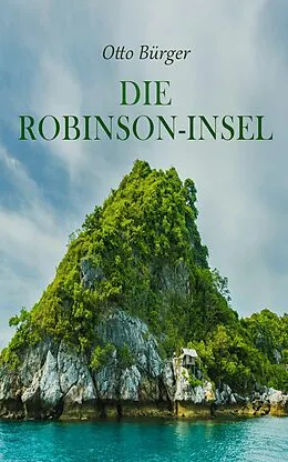 E-Book (epub) Die Robinson-Insel von Otto Bürger