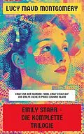 E-Book (epub) Emily Starr - Die komplette Trilogie von Lucy Maud Montgomery