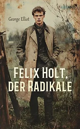 E-Book (epub) Felix Holt, der Radikale von George Elliot