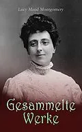 E-Book (epub) Lucy Maud Montgomery - Gesammelte Werke von L. M. Montgomery
