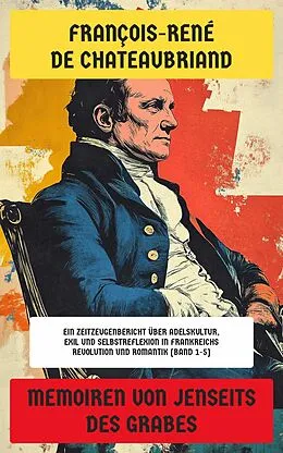 E-Book (epub) Memoiren von jenseits des Grabes von François-René de Chateaubriand