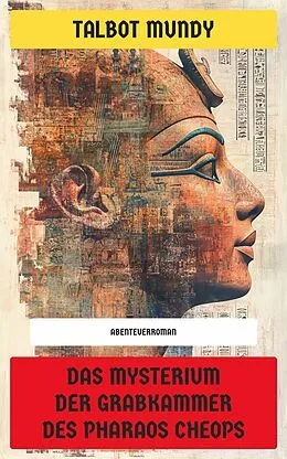 E-Book (epub) Das Mysterium der Grabkammer des Pharaos Cheops von Talbot Mundy